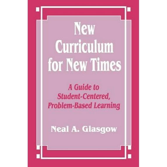 Pre-Owned New Curriculum for New Times : A Guide to Student-Centered, Problem-Based Learning (Paperback) 9780803964990