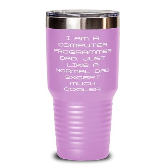 New Dad, I am a Computer Programmer Dad. Just Like a Normal Dad Except Much Cooler, Fancy Father's Day 30oz Tumbler For Dad