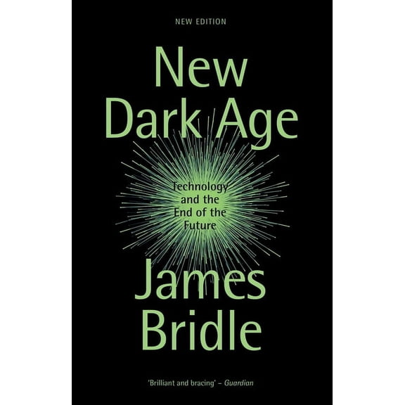 New Dark Age: Technology and the End of the Future, (Paperback)