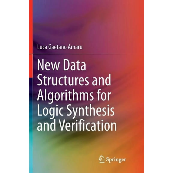 New Data Structures and Algorithms for Logic Synthesis and Verification, (Paperback)