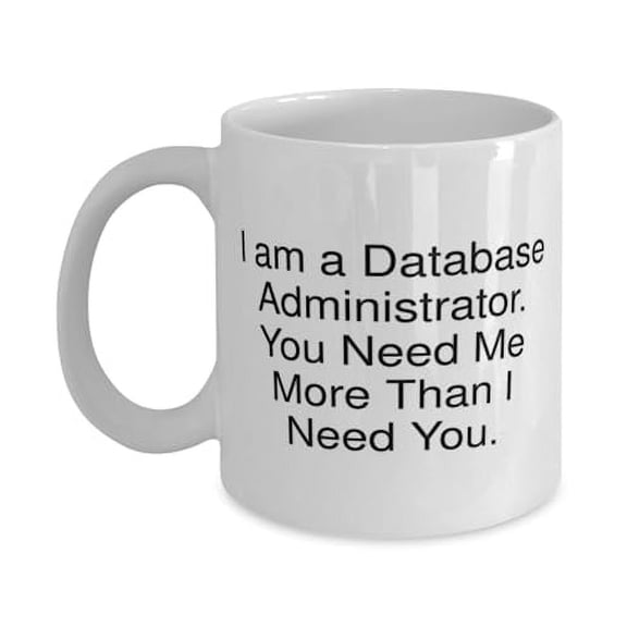 New Database administrator 15oz Mug, I am a Database, Surprise Gifts for Coworkers from Coworkers, Birthday Gifts, Funny coffee mug, Funny tea mug, Funny cup, Gift for coffee lover, Gift for tea