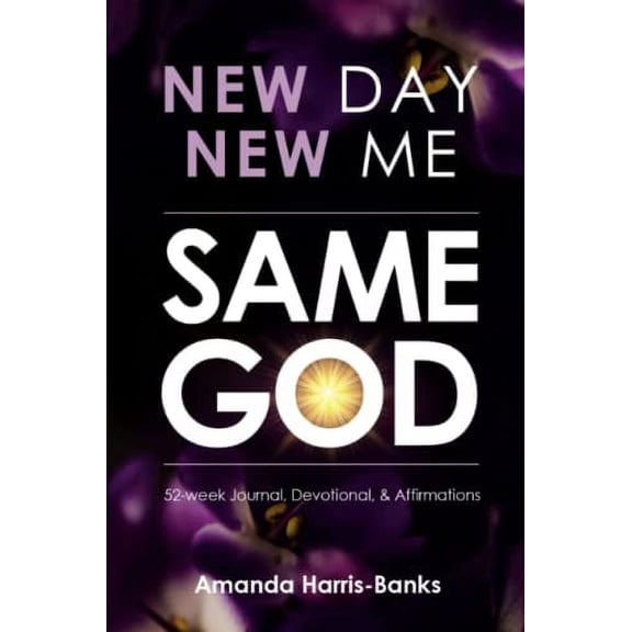 New Day New Me Same God: 52-week Journal, Devotional & Affirmations (Paperback)