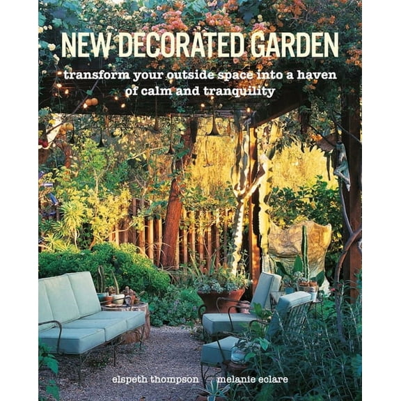 New Decorated Garden : Transform your outside space into a haven of calm and tranquility (Hardcover)
