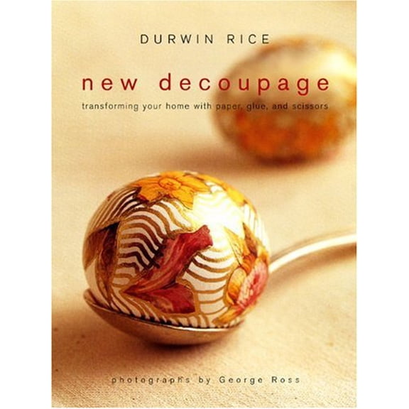 Pre-Owned New Decoupage: Transforming Your Home with Paper, Glue, and Scissors (Paperback) 0307396118 9780307396112