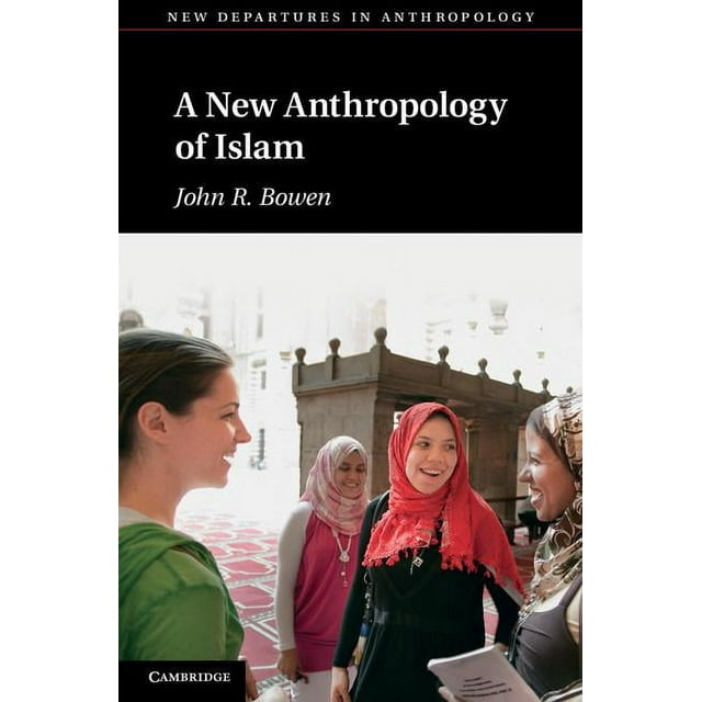 New Departures in Anthropology: A New Anthropology of Islam (Hardcover)
