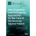 thumbnail image 1 of New Diagnostic and Therapeutic Approaches for the Care of the Severely Injured Patient, (Hardcover), 1 of 1