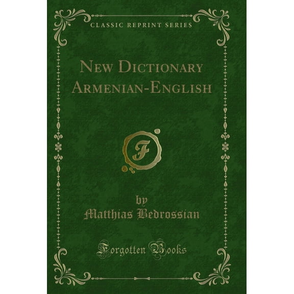 New Dictionary Armenian-English (Classic Reprint)