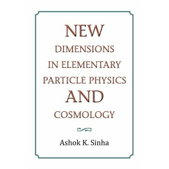 New Dimensions in Elementary Particle Physics and Cosmology (Paperback)