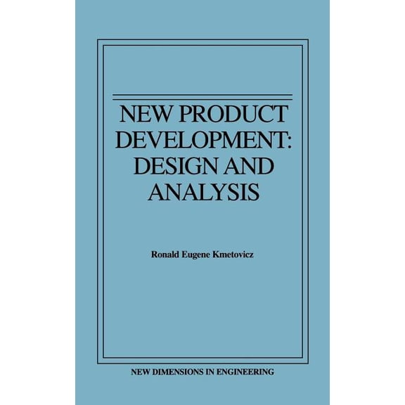 New Dimensions in Engineering New Product Development: Design and Analysis, Book 8, (Hardcover)