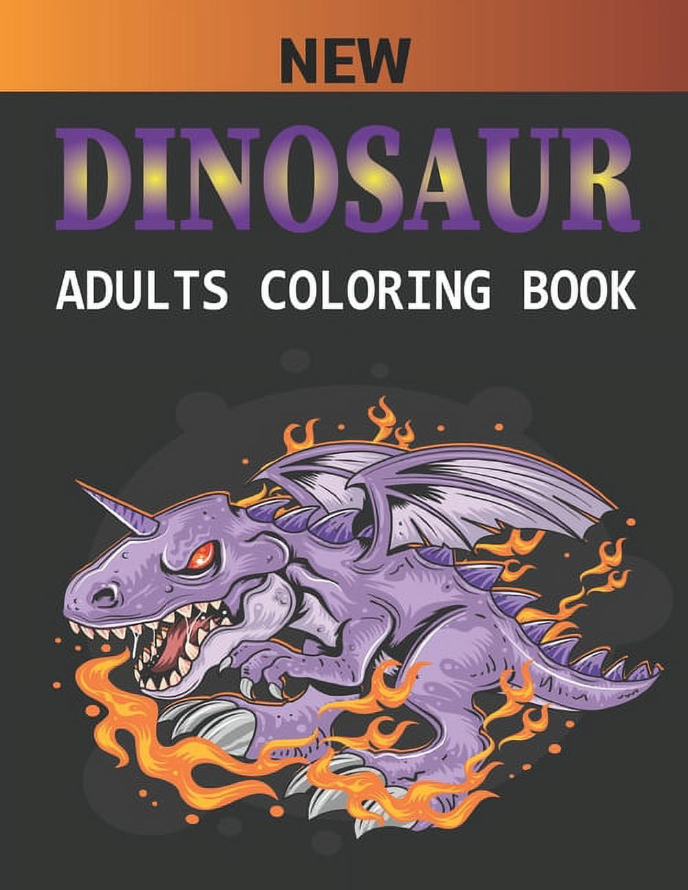New Dinosaur Adults Coloring Book: An Adults Coloring Book For Grown ...