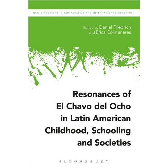 New Directions in Comparative and International Education: Resonances of El Chavo del Ocho in Latin American Childhood, Schooling, and Societies (Hardcover)