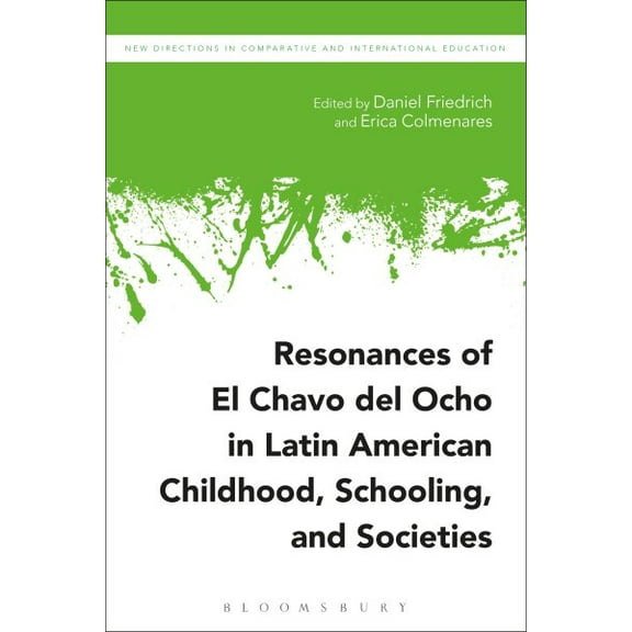 New Directions in Comparative and International Education: Resonances of El Chavo del Ocho in Latin American Childhood, Schooling, and Societies (Paperback)
