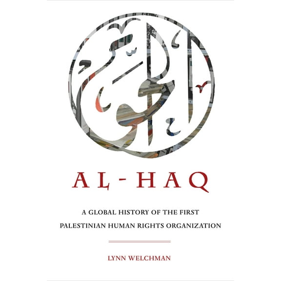 New Directions in Palestinian Studies Al-Haq: A Global History of the First Palestinian Human Rights Organization Volume 2, (Paperback)