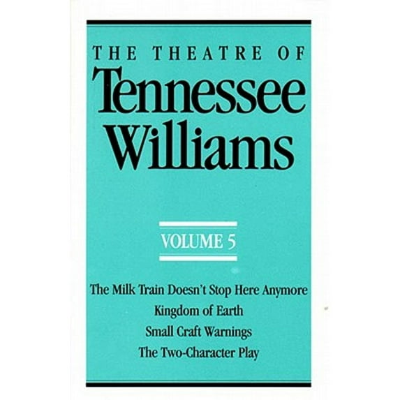 Pre-Owned The Theatre of Tennessee Williams Volume V: The Milk Train Doesn't Stop Here Anymore, Kingdom of Earth, Small Craft Warnings, the Two-Character Play (Paperback) 0811211371 9780811211376