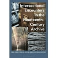 thumbnail image 1 of New Directions in Social and Cultural Hi Intersectional Encounters in the Nineteenth-Century Archive: New Essays on Power and Discourse, (Hardcover), 1 of 1