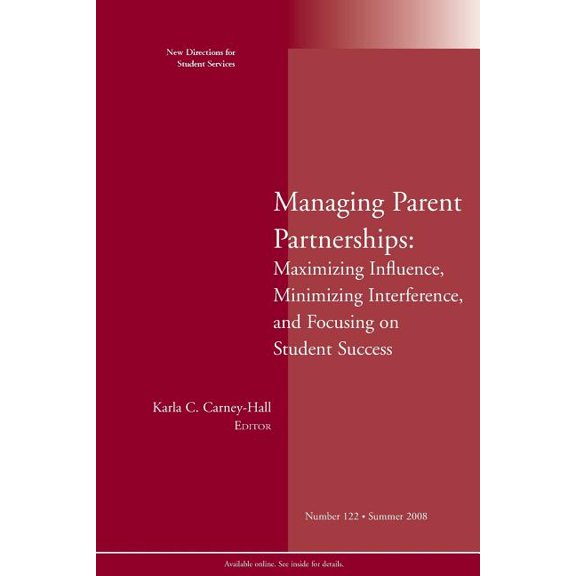 Pre-Owned New Directions for Student Services Managing Parent Partnerships: Maximizing Influence, Minimizing Interference, and Focusing on Student Success: New Direct, Book 122, (Paperback)