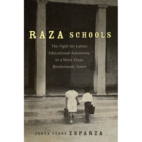 New Directions in Tejano History Raza Schools: The Fight for Latino Educational Autonomy in a West Texas Borderlands Town Volume 4, Book 4, (Paperback)