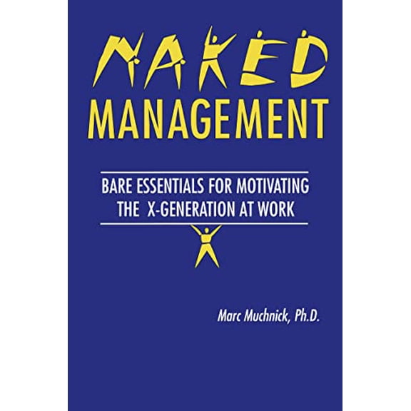 Pre-Owned New Directions in Anthropology; 1 Naked Management: Bare Essentials for Motivating the X-Generation at Work, (Paperback)