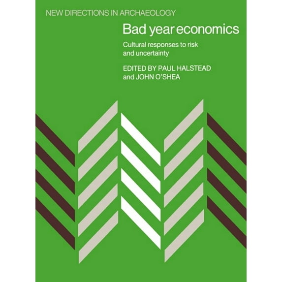 New Directions in Archaeology Bad Year Economics: Cultural Responses to Risk and Uncertainty, (Paperback)