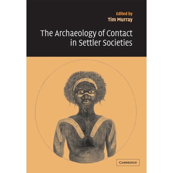 New Directions in Archaeology The Archaeology of Contact in Settler Societies, (Paperback)