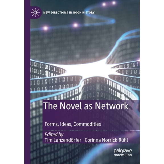 New Directions in Book History The Novel as Network: Forms, Ideas, Commodities, (Paperback)