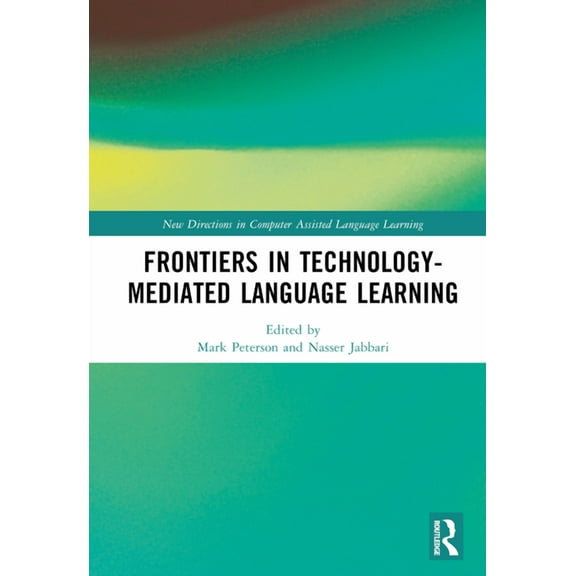 New Directions in Computer Assisted Lang Frontiers in Technology-Mediated Language Learning, (Hardcover)