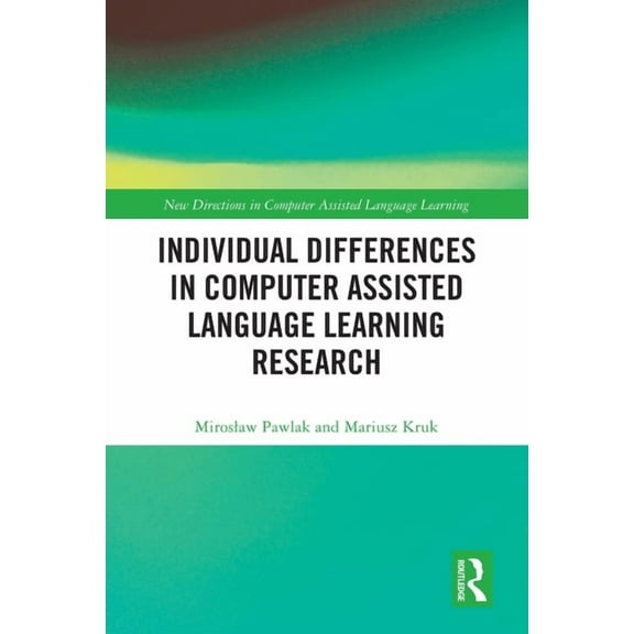 New Directions in Computer Assisted Lang Individual differences in Computer Assisted Language Learning Research, (Paperback)