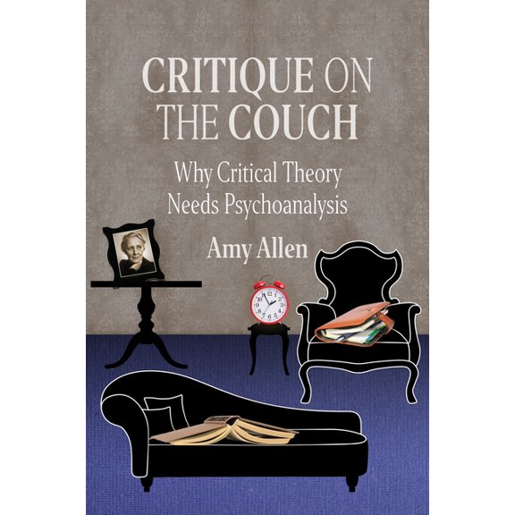New Directions in Critical Theory Critique on the Couch: Why Critical Theory Needs Psychoanalysis, Book 73, (Paperback)