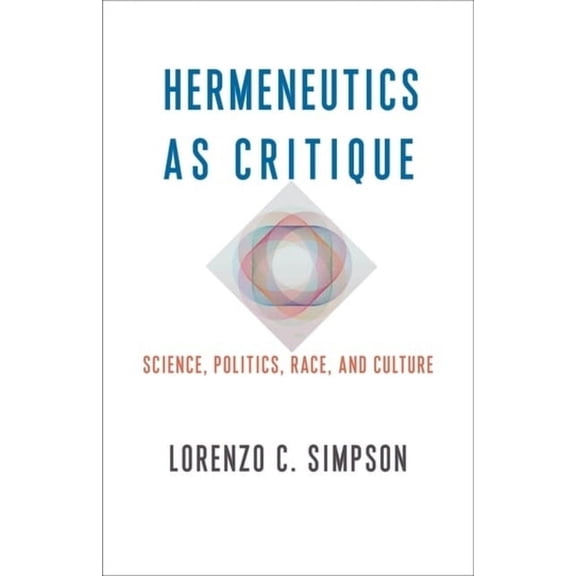 New Directions in Critical Theory Hermeneutics as Critique: Science, Politics, Race, and Culture, Book 72, (Hardcover)