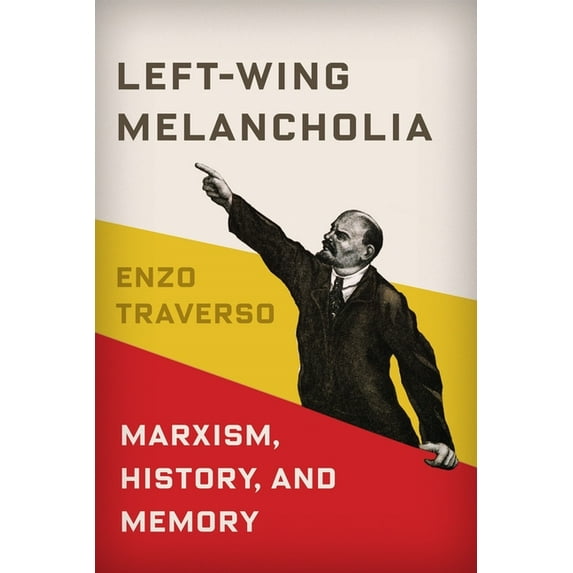 New Directions in Critical Theory Left-Wing Melancholia: Marxism, History, and Memory, Book 17, (Hardcover)