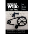 thumbnail image 1 of New Directions in Critical Theory The Return of Work in Critical Theory: Self, Society, Politics, Book 56, (Hardcover), 1 of 1