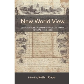 New Directions in German-American Studie New World View: Letters from a German Immigrant Family in Texas (1854-1885), Book 7, (Hardcover)