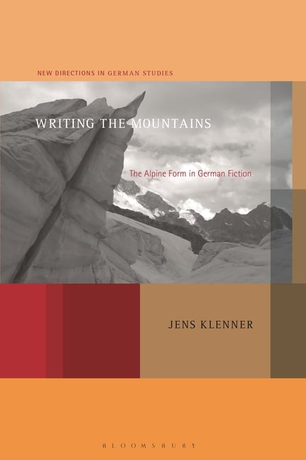 New Directions in German Studies Writing the Mountains: The Alpine Form ...