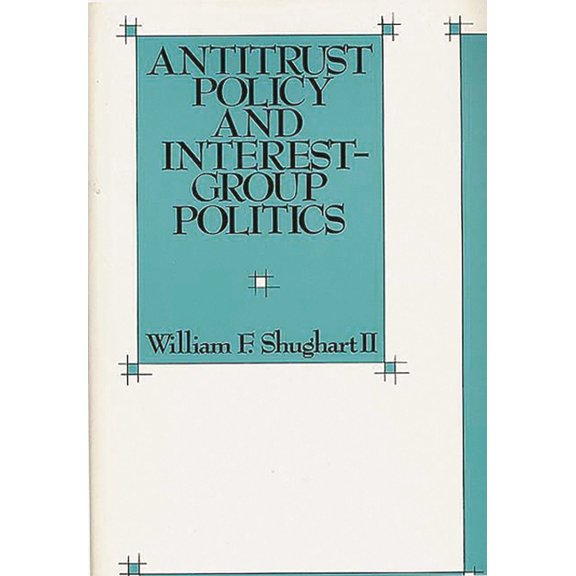 New Directions in Information Antitrust Policy and Interest-Group Politics, (Hardcover)