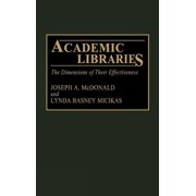 New Directions in Information Management Academic Libraries The Dimensions of Their Effectiveness, Hardcover