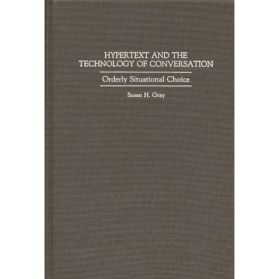 New Directions in Information Management Hypertext and the Technology of Conversation: Orderly Situational Choice, Book 0031, (Hardcover)
