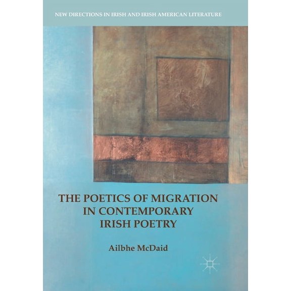 New Directions in Irish and Irish Americ The Poetics of Migration in Contemporary Irish Poetry, (Paperback)