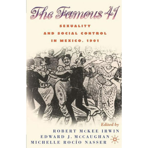 New Directions in Latino American Cultur Centenary of the Famous 41: Sexuality and Social Control in Mexico,1901, (Paperback)