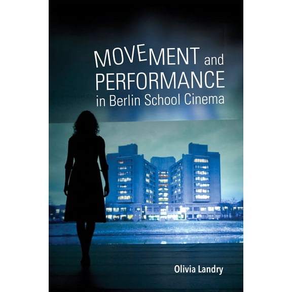 New Directions in National Cinemas Movement and Performance in Berlin School Cinema, (Paperback)