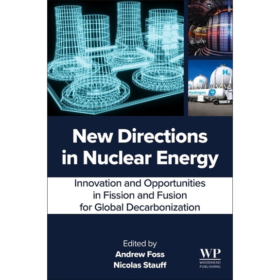 New Directions in Nuclear Energy: Innovation and Opportunities in Fission and Fusion for Global Decarbonization, (Paperback)