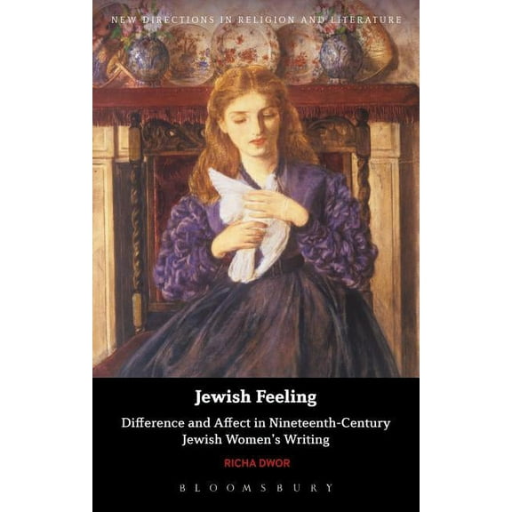 New Directions in Religion and Literatur Jewish Feeling: Difference and Affect in Nineteenth-Century Jewish Women's Writing, (Paperback)