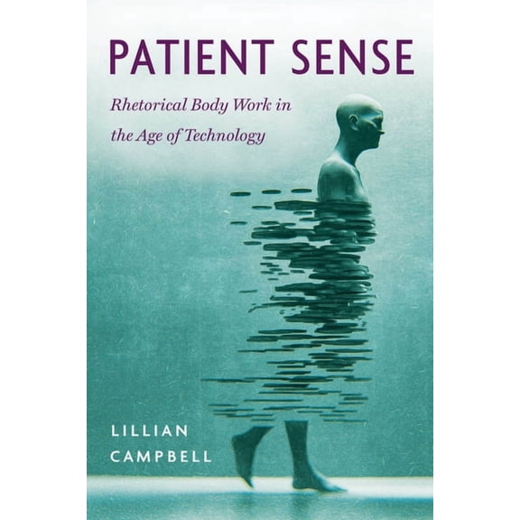 New Directions in Rhetoric and Materiali Patient Sense: Rhetorical Body Work in the Age of Technology, (Hardcover)
