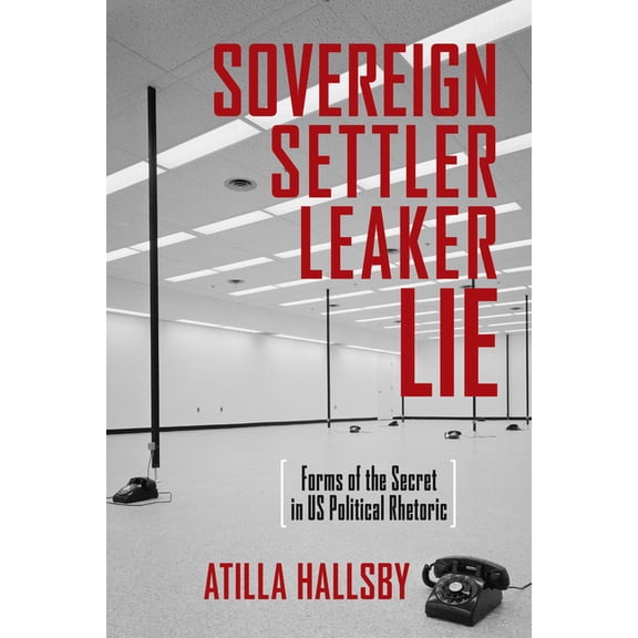 New Directions in Rhetoric and Materiali Sovereign, Settler, Leaker, Lie: Forms of the Secret in US Political Rhetoric, (Paperback)