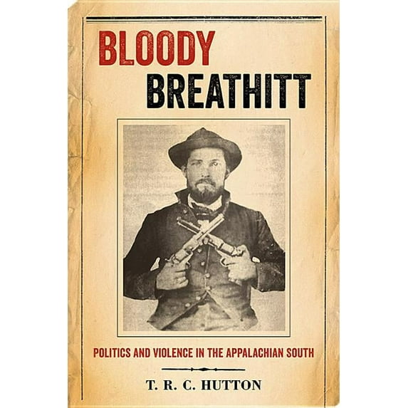 New Directions in Southern History Bloody Breathitt: Politics and Violence in the Appalachian South, (Paperback)
