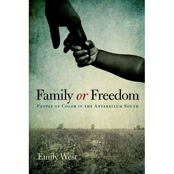New Directions in Southern History Family or Freedom: People of Color in the Antebellum South, (Hardcover)