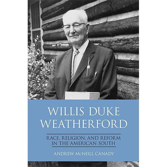 New Directions in Southern History: Willis Duke Weatherford: Race, Religion, and Reform in the American South (Paperback)