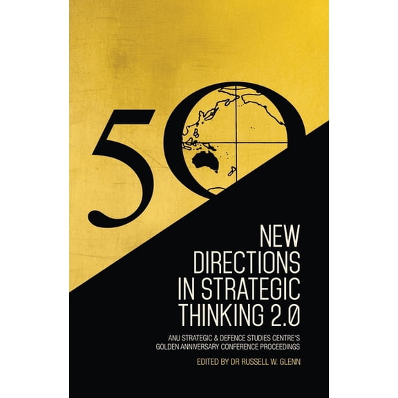 New Directions in Strategic Thinking 2.0: ANU Strategic & Defence Studies Centre's Golden Anniversary Conference Proceedings (Paperback)