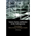 thumbnail image 1 of New Directions in Sustainability and Soc Nature, Society, and Justice in the Anthropocene: Unraveling the Money-Energy-Technology Complex, (Hardcover), 1 of 1