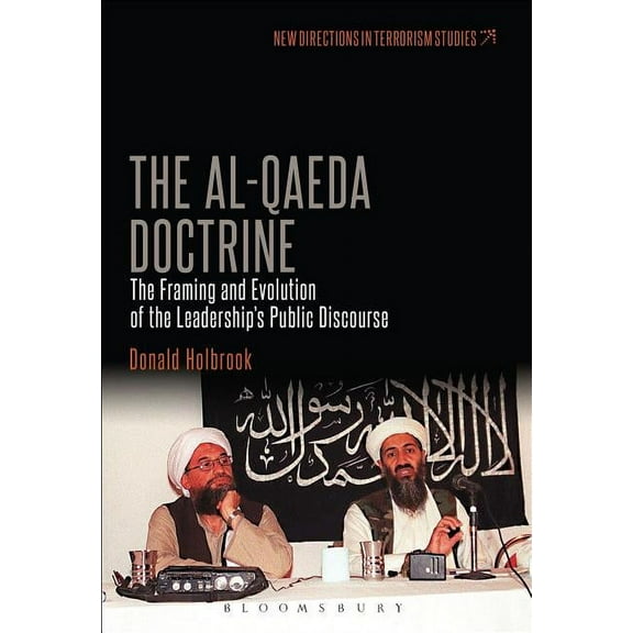 New Directions in Terrorism Studies The Al-Qaeda Doctrine: The Framing and Evolution of the Leadership's Public Discourse, (Hardcover)