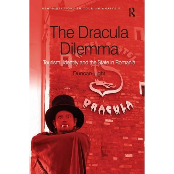 New Directions in Tourism Analysis The Dracula Dilemma: Tourism, Identity and the State in Romania, (Hardcover)